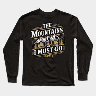 the mountains are calling and I must go Long Sleeve T-Shirt